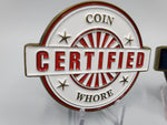 CERTIFIED Coin Wh0re, 100% Genuine